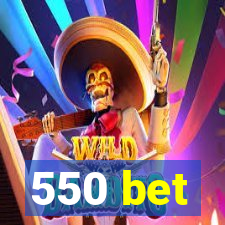 550 bet